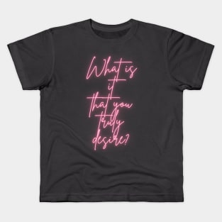 What is it that you truly desire? Kids T-Shirt